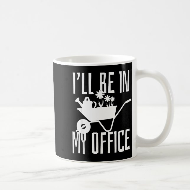 Mug Gardener Gift I'll Be In My Office Garden Plant Ga (Droite)
