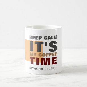 Mug "GARDEZ LE CALME C'EST MON TEMPS DE CAFÉ" Nom pers