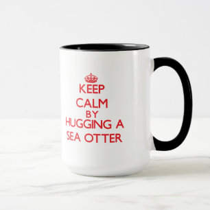 Mug Gardez le calme en étreignant une loutre de mer