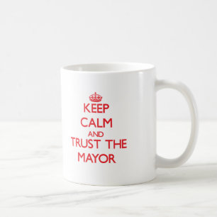 Mug Gardez le calme et faites confiance au maire
