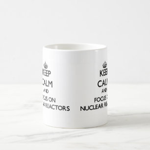 Mug Gardez le calme et le foyer sur les réacteurs