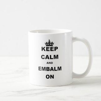 MUG GARDEZ LE CALME ET L'EMBAUMEZ DESSUS