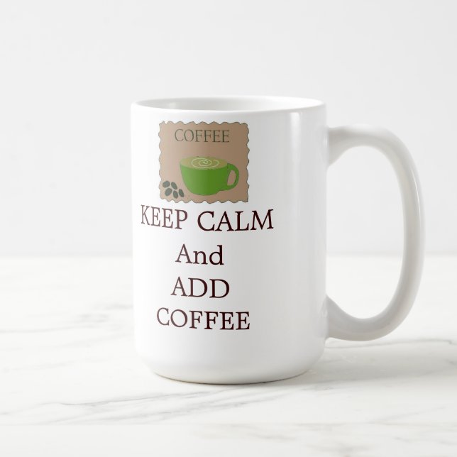 Mug Gardez votre calme et ajoutez du café (Droite)