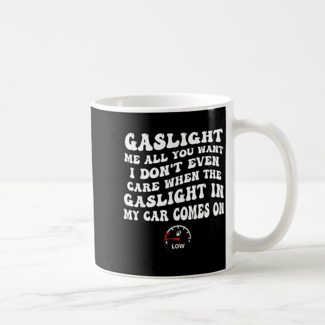 Mug Gaslight Me All You Want I Dont Even Care  (Droite)