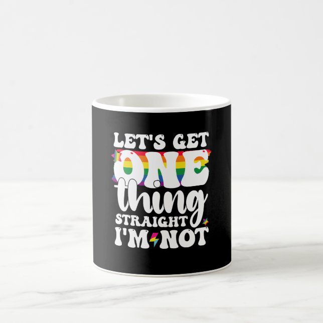 Mug Gay Pride LGBT Obtient Une Chose Je ne suis pas (Centre)