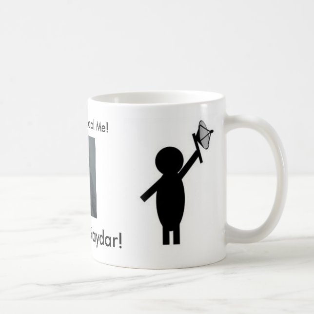 Mug gaydar, gaydar, vous ne me dupez pas ! … - (Droite)