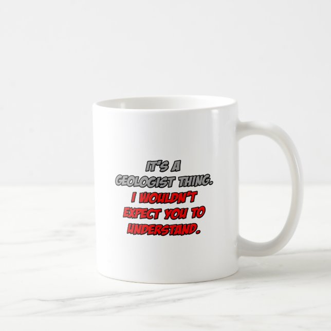 Mug Géologue... Vous ne comprendriez pas (Droite)