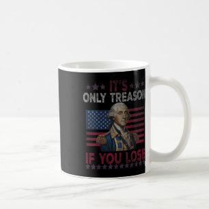 Mug George Washington C'est seulement la trahison si v