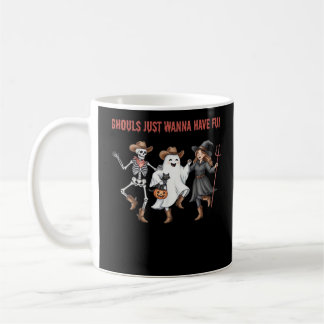 Mug Ghouls Just Wanna Amusez-Vous Les Cadeaux Hallowee