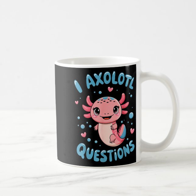 Mug Girl I Axolotl Questions Funny Cute Graphic Tees  (Droite)
