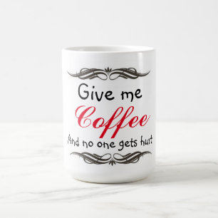 Mug/Give me Coffee and no one gets hurt Coffee Mug