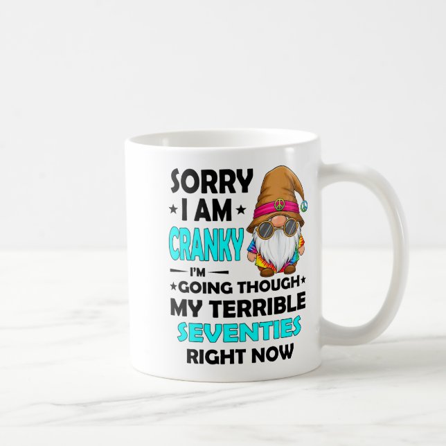 Mug Gnome Sorry I'm Cranky Im Going Through My Terribl (Droite)