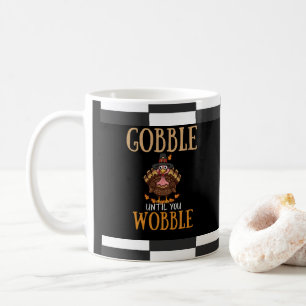 Mug Gobble jusqu'à ce que vous marchez drôle Thanksgiv