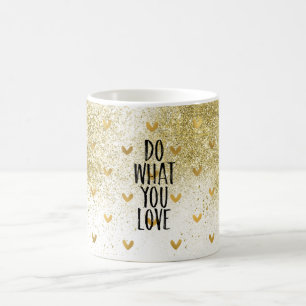 Mug Gold Glitzy Hearts Faire Ce Que Vous Aimez