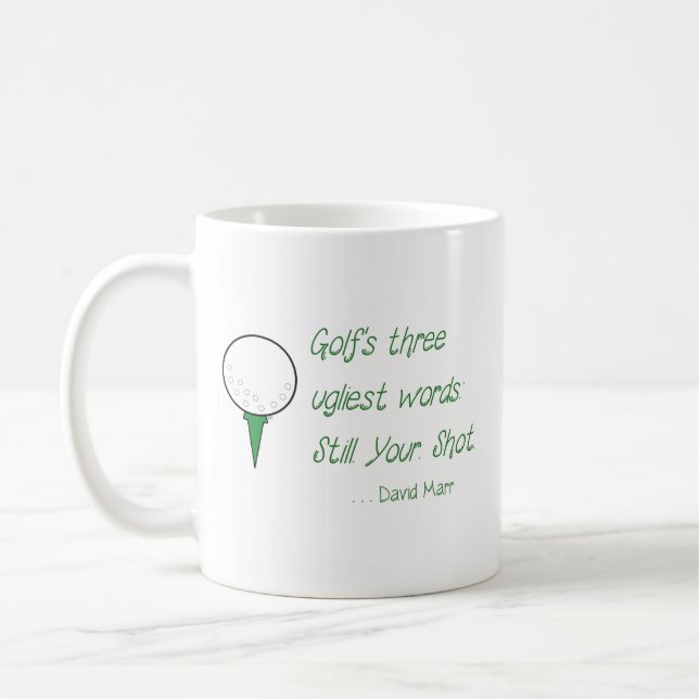 Mug -Golf's three ugliest words: Still. Your. Shot (Left)