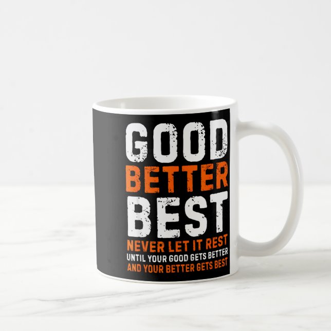 Mug Good Better Never Let It Rest Motivational Quote  (Droite)