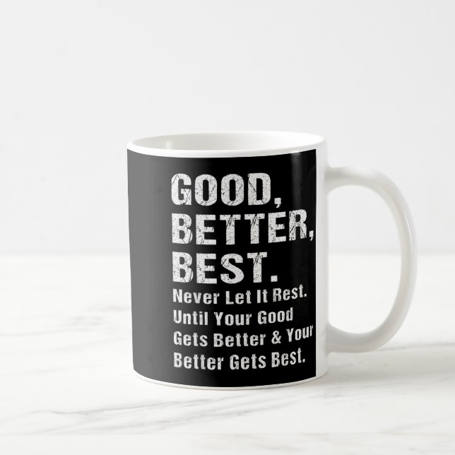Mug Good Better Never Let It Rest Motivational Quote G (Droite)