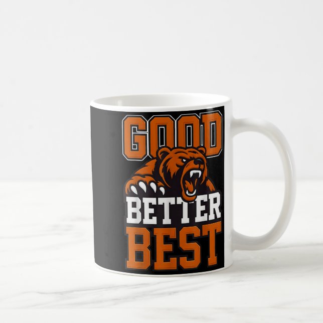Mug Good Better Never Let It Rest, Till Your Good Gets (Droite)