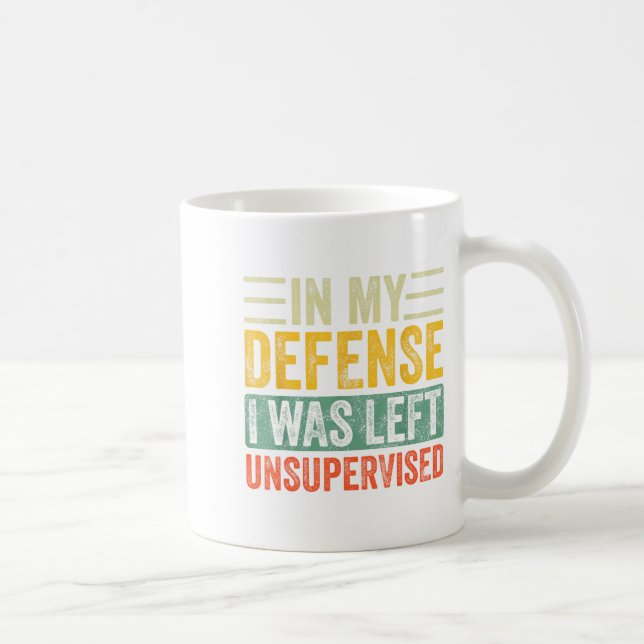 Mug Good Funny In My Defense I Was Left Unsupervised _ (Droite)