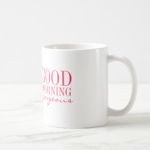 Mug - Good Morning Gorgeous