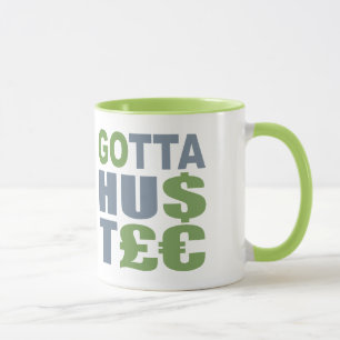 Mug GOTTA HUSTLE / HU$T£€ muet - choisir le style