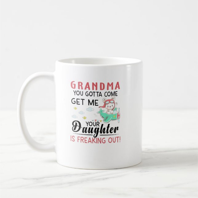 Mug Grandma You Gotta Come Get Me Your Daughter Is Fre (Gauche)