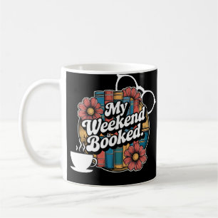 Mug Gras "My Weekend is Booked"