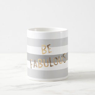Mug Gris Gris Gris Or Soyez Fabuleux