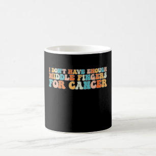 Mug Groovy Je n'ai pas assez de doigts pour le cancer