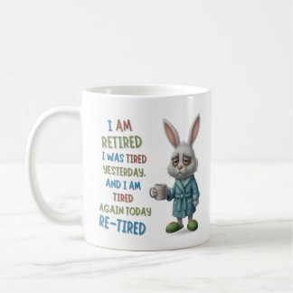 Mug Grumpy Retired Bunny: Re-Tired Today Funny Quote