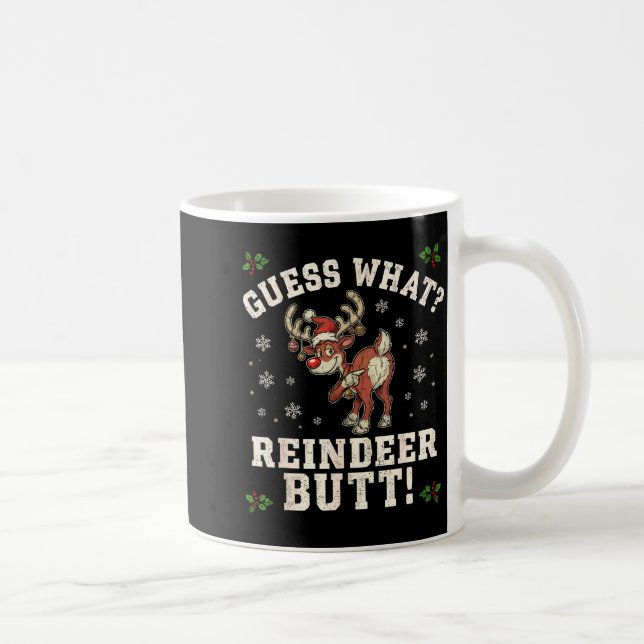 Mug Guess What Reindeer Butt Funny Christmas  (Droite)