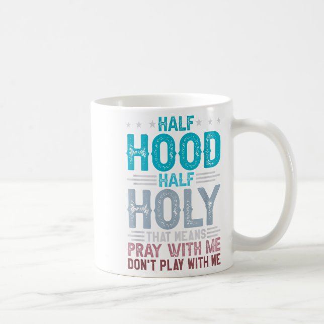 Mug Half Hood Half Holy Means Pray With Me Don't Play  (Droite)
