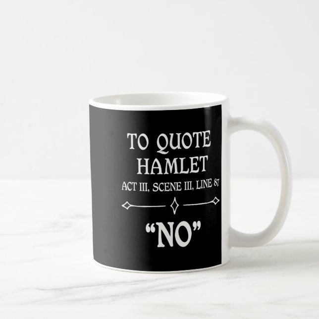 Mug Hamlet Quote Sarcastic Funny Gift Actors Theatre  (Droite)