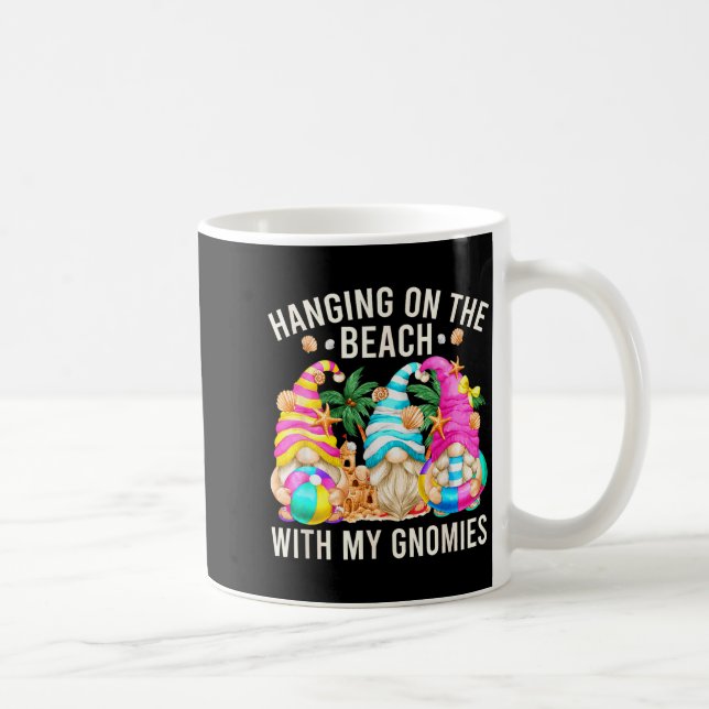 Mug Hanging With My Gnomies For Beach Lovers Funny Sum (Droite)
