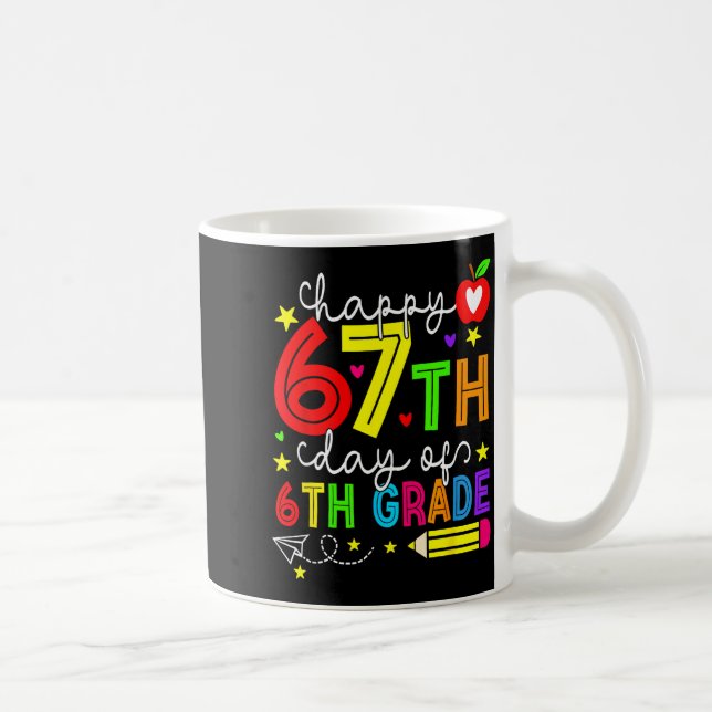 Mug Happy 67th Day Of 6th Grade Teacher Student Six Se (Droite)