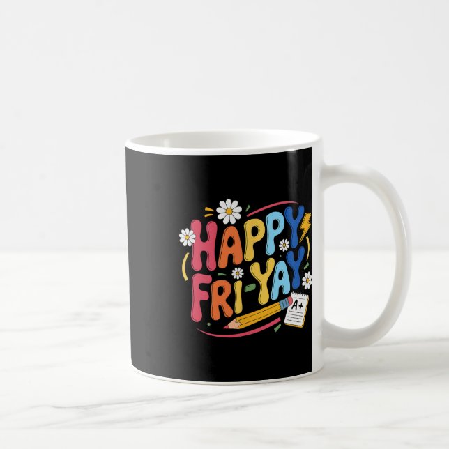 Mug Happy Fri-yay Funny Teacher Life Weekend Pun Happy (Droite)