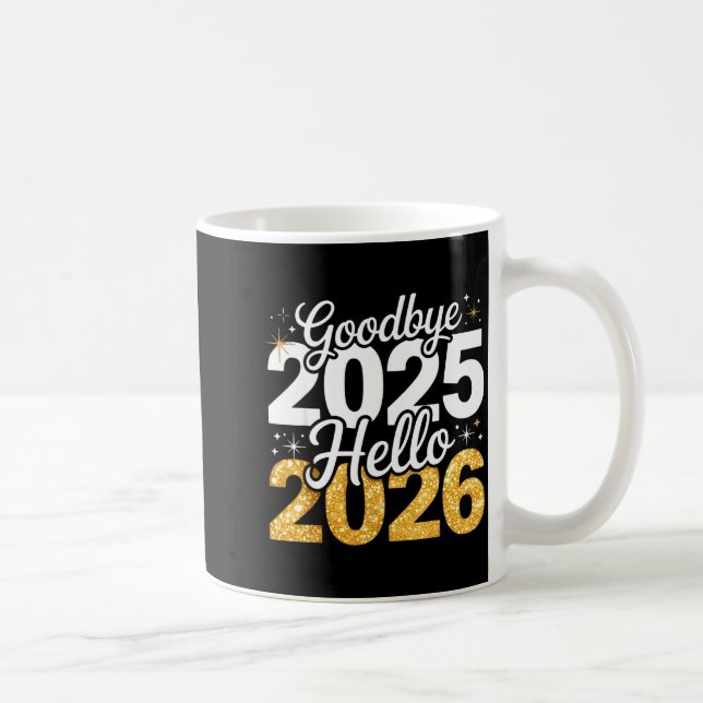 Mug Happy New Year 2026 Goodbye 2025 Hello 2026 Men Wo (Droite)