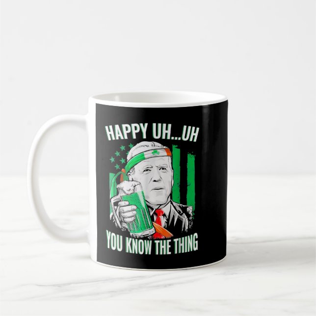 Mug Happy Uh You Know The Thing Joe Biden Beer St Patr (Gauche)