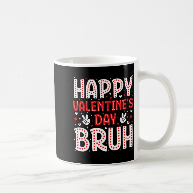 Mug Happy Valentines Day Bruh Heart Love Valentine Boy (Droite)