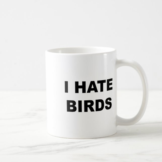 Mug Haut Qui Dit - Je Déteste Les Oiseaux Drôle Anti-O (Droite)