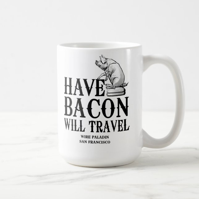 Mug Have Bacon Will Travel (Droite)