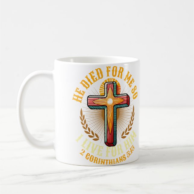 Mug He Died For Me So I Live Christian Love Jesus (Gauche)