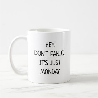 Mug Hé, ne paniquez pas, c'est juste lundi, drôle