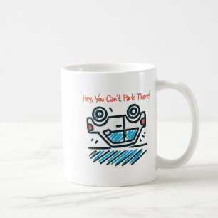 Mug Hé, tu ne peux pas te garer là !