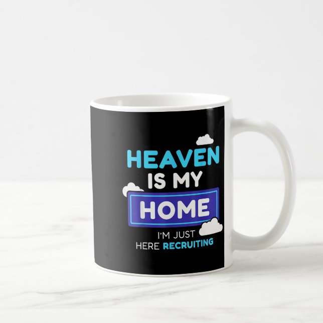 Mug Heaven Is My Home I’m Just Here Recruiting Gift  (Droite)