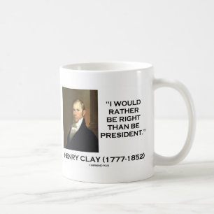 Mug Henry Clay aurait plutôt raison qu'est le