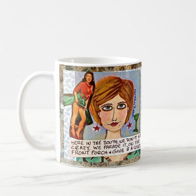MUG-HERE IN THE SOUTH WE DON'T HIDE CRAZY. COFFEE MUG (Left)