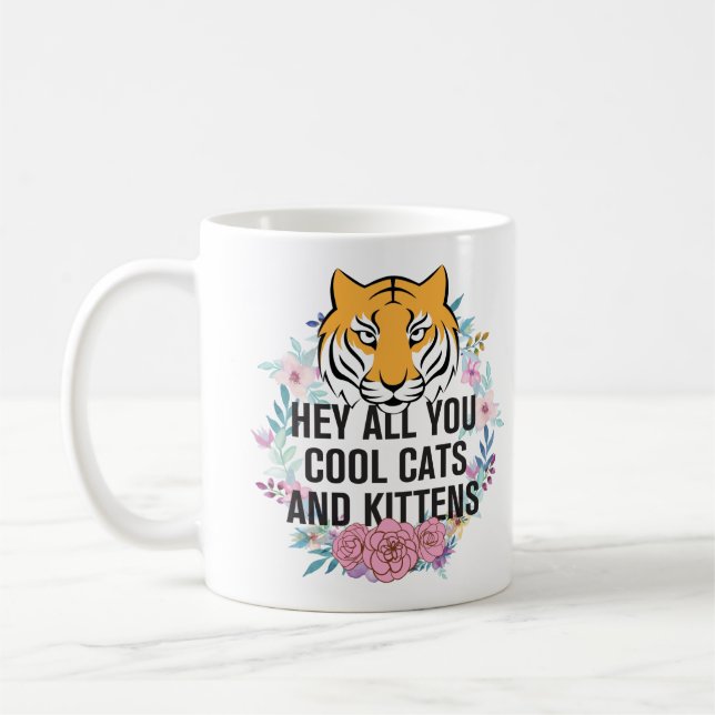 Mug Hey All You Chats Cool et chatons | Tiger King (Gauche)
