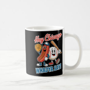 Mug Hey Chicago Whadya Dites Funny Baseball Hot Chien 