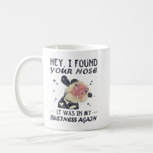 Mug Hey J'Ai Trouvé Ton Nez Dans Mon Entreprise